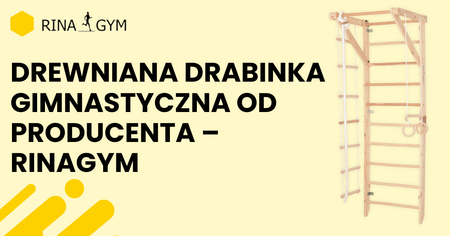 Drewniana drabinka gimnastyczna od producenta w Polsce